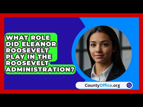 What Role Did Eleanor Roosevelt Play In The Roosevelt Administration? - CountyOffice.org