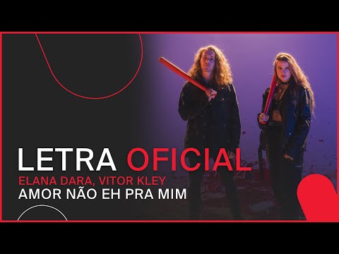 Elana Dara, Vitor Kley - Amor Não Eh Pra Mim (Letra Oficial)