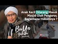 Anak Kecil Dilarang Masuk Masjid Oleh Pengurus Bagaimana Hukumnya Buya Yahya Menjawab