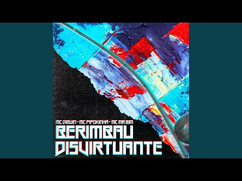 Berimbau Desvirtuante (feat. MC Pipokinha & Mc Mr. Bim)