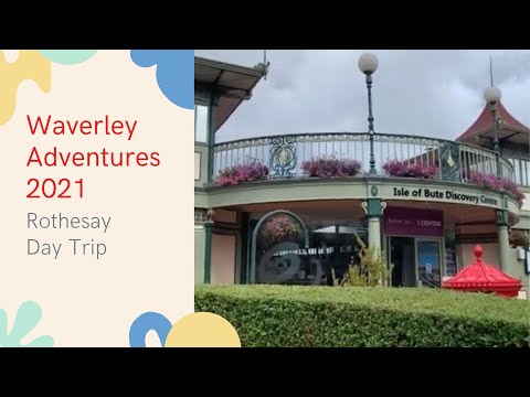 Waverley Adventures 2021 - Rothesay Day Trip