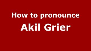 How to pronounce Akil Grier