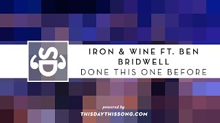 Iron & Wine ft. Ben Bridwell - Done This One Before