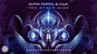 Alpha Portal &amp; Ajja - The Other Side (Volcano on Mars Remix)
