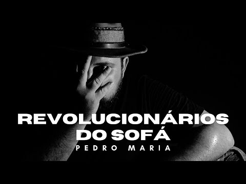 Revolucionários Do Sofá - Pedro Maria
