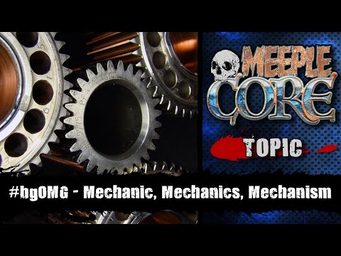 MeepleCore Podcast EP8 - #bgOMG - Mechanic, Mechanis, Mechanism
