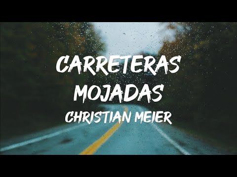 Christian Meier - Carreteras Mojadas (Letra)