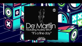 De Martijn Feat  Audry Tritto - It's A Fine Day (Get Far Remix)