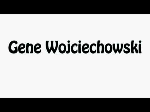 Learn How To Pronounce Gene Wojciechowski