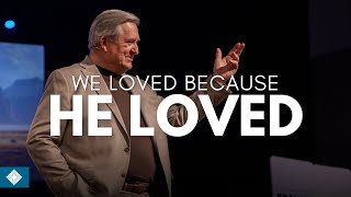 We Love Because He Loved / 09-28-2025 Sermon
