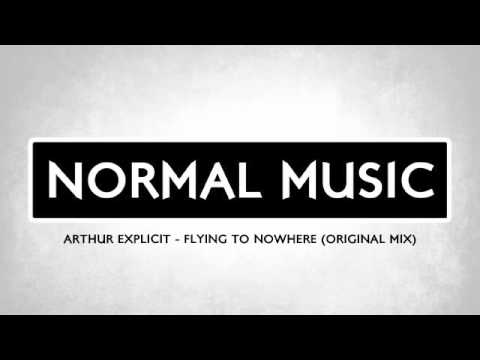 Arthur Explicit - Flying To Nowhere (Original Mix)