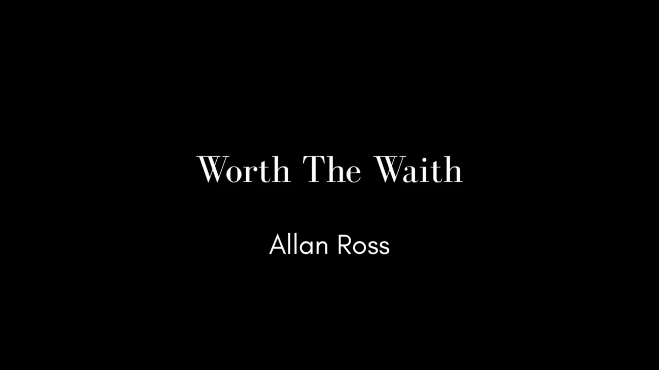 Worth the Wait – Allan Ross by 8TH Nation Records
