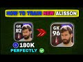 How to Train ALISSON BECKER in PERFECT WAY eFootball 2024 Mobile | Training Guide & Tutorial