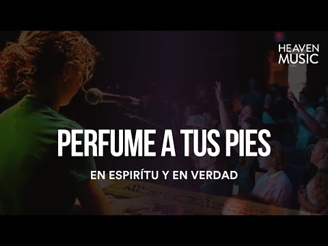 Perfume A Tus Pies | En Espíritu y en Verdad (Video Letra)