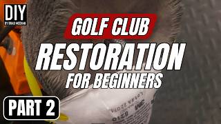 Safety & Budget Tools for DIY Golf Club Restoration (Part 2)