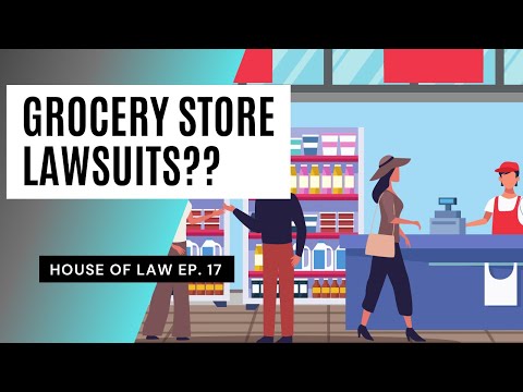 Grocery Store Lawsuits: House of Law Ep. 17