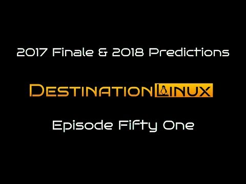 Destination Linux EP51 - 2017 Finale & 2018 Predictions