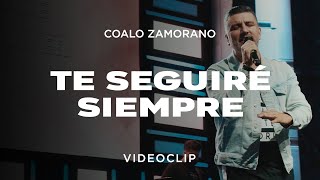 Coalo Zamorano - Te Seguiré Siempre (Vídeo Oficial)