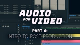 6 - How to Edit Audio | Audio for Video