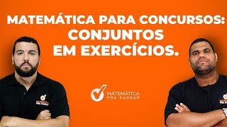 CONJUNTOS EM EXERCÍCIOS[ MATEMÁTICA PARA CONCURSOS]