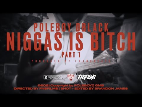 POLEBOY DBLACK - NIGGAS IS BITCH PT1 (Official Music Video) Dir @FNSFilms