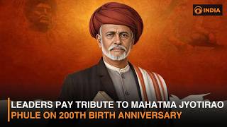 Leaders Pay Tribute to Mahatma Jyotirao Phule on 200th Birth Anniversary