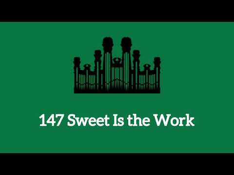 Hymn #147 Sweet Is the Work (Music & Vocals)