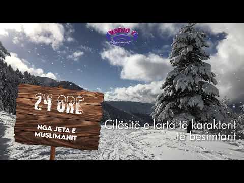 15 Cilësitë e larta të karakterit të besimtarit (24 orë nga jeta e muslimanit )