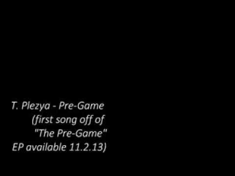 T. Plezya - Pre-Game
