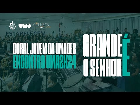 Coral Jovem da Umadeb - Grande é o Senhor #umadeb #coraljovem #cju #congresso #louvor