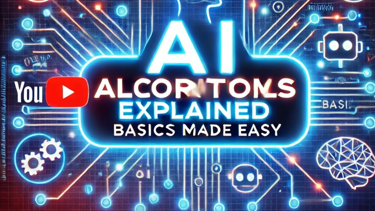 Understanding AI Algorithms: A Simple Guide to the Basics