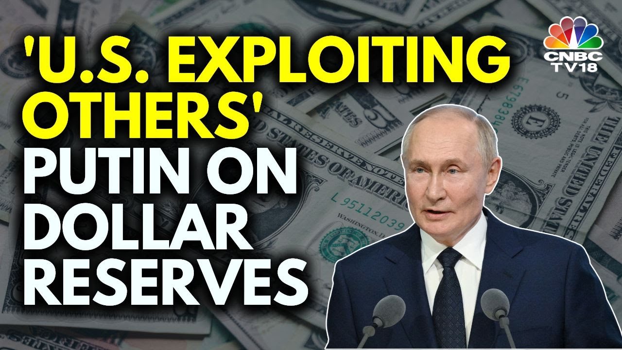 Russia's President Putin Questions The Need For Dollar Forex Reserves | N18G | CNBC TV18