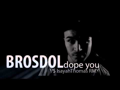 BROSDOL  -  Dope you      (VS IsayahThomas RMX)