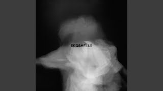 Eggshells Music Video