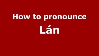How to pronounce Lán