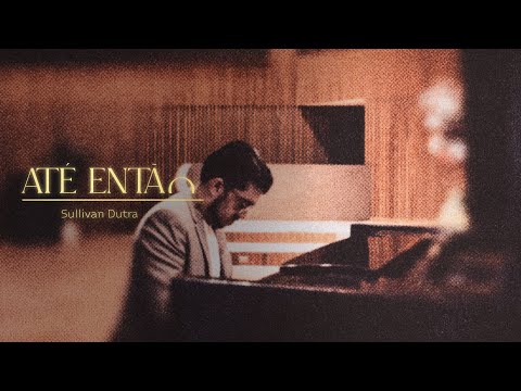 SULLIVAN DUTRA - ATÉ ENTÃO (INSTRUMENTAL)