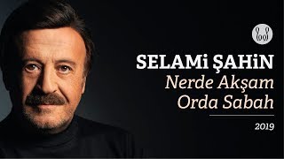 Selami Şahin - Nerde Akşam Orda Sabah (Official Audio)