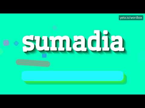 SUMADIA - HOW TO PRONOUNCE SUMADIA?
