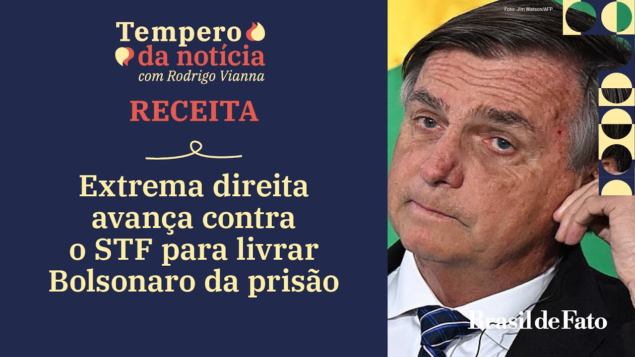 Extrema direita avança contra o STF para livrar Bolsonaro da prisão