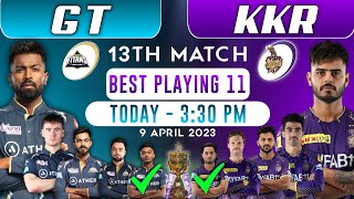 GT vs KKR 2023 Playing 11 • Kolkata Knight Riders vs Gujarat Titans Match 13 Playing 11 • KKR vs GT