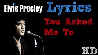 Elvis Presley - You asked me to LYRICS