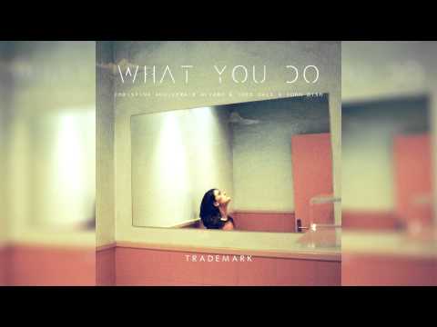 Trademark - What You Do (Christina Aguilera X Alvaro & Joey Dale X John Dish)