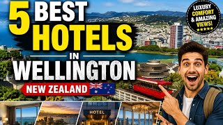 Top 5 Wellington Hotels You Must Experience in New Zealand