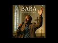 BABA By MARTIN MURUNGA Unofficial Video Kenyangospelmusic Pastormartinmurunga