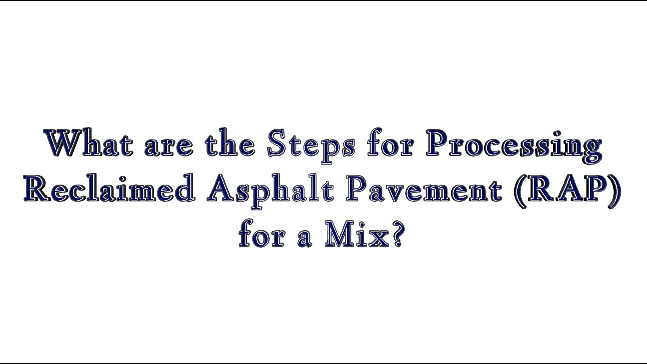 What are the Steps for Processing Reclaimed Asphalt Pavement (RAP) for a Mix?
