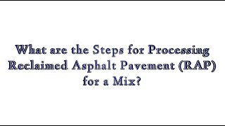 What are the Steps for Processing Reclaimed Asphalt Pavement (RAP) for a Mix?