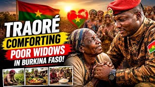 How IBRAHIM TRAORÉ Is Comforting The Poor Widows In Burkina Faso