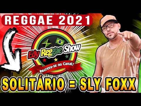 SOLITÁRIO == SLY FOXX == REGGAE 2021 == EDY REGGAE SHOW
