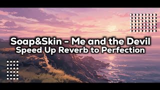 Download lagu Soap&Skin - Me and the Devil (Speed Up Reverb to Perfection) mp3