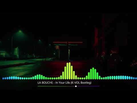 LA BOUCHE - In Your Life (K-VOL Bootleg)